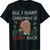 All I Want for Christmas Is Trump Back & New President Ugly Unisex T-Shirt