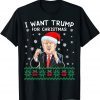 I Want Trump For Christmas Ugly Christmas Sweater Shirt