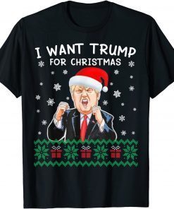 I Want Trump For Christmas Ugly Christmas Sweater Shirt