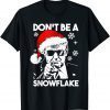 Don't Be A Snowflake Santa Trump Ugly Christmas Sweater Gift T-Shirt
