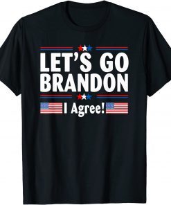 Lets Go I Agree Conservative US Flag Brandon Anti Biden Gift T-Shirt