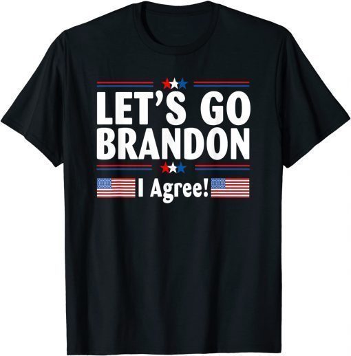 Lets Go I Agree Conservative US Flag Brandon Anti Biden Gift T-Shirt