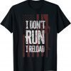 Funny Gun Lovers I Don't Run I Reload Funny Gun Owners US Flag T-Shirt