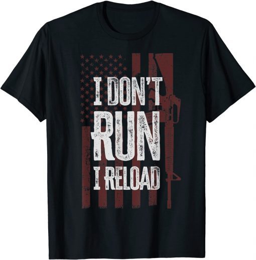 Funny Gun Lovers I Don't Run I Reload Funny Gun Owners US Flag T-Shirt