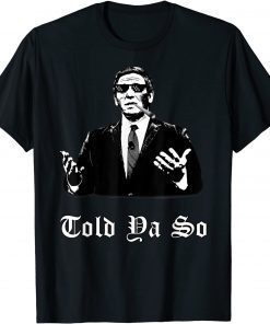 DeSantis Told Ya So (Florida Governor Political Humor) Classic T-Shirt