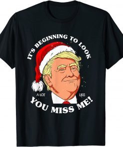 T-Shirt Christmas Its Beginning To Look A Lot Like You Miss Me Trump