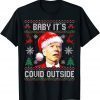 T-Shirt Baby It's Covid Outside Santa Biden Ugly Christmas Sweater 2022