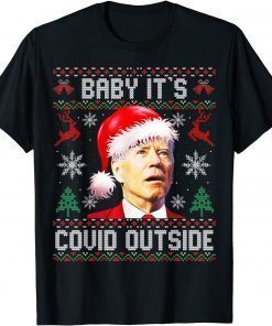 T-Shirt Baby It's Covid Outside Santa Biden Ugly Christmas Sweater 2022