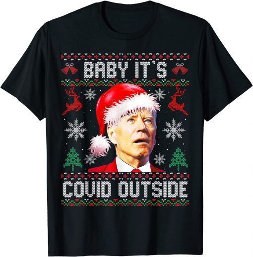 T-Shirt Baby It's Covid Outside Santa Biden Ugly Christmas Sweater 2022