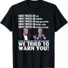 Official Donald Trump and Joe Biden we tried to warn you T-Shirt