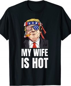Official My Wife Is Hot Funny Trump Valentines Day Matching Couples Shirts