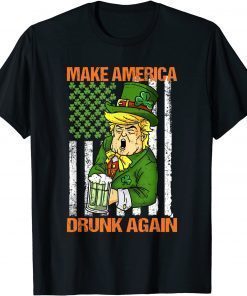 Trump Make America Drunk Again Beer St Patricks Day 2022 TShirt