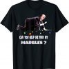 T-Shirt CAN YOU HELP ME FIND MY MARBLES? Funny Joe Biden Campaign