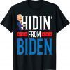 Classic Hidin' From Biden 2022 Election Donald Trump Republican T-Shirt