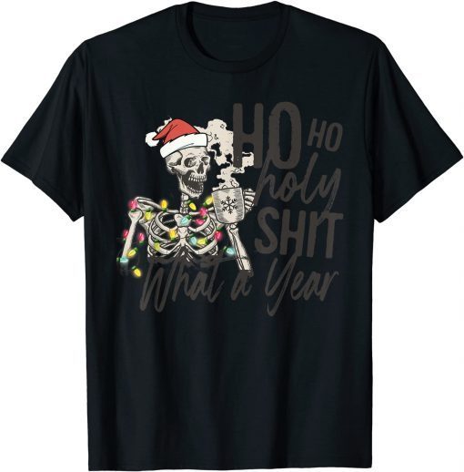 Classic Ho Ho Holy Shit What A Year Christmas Skeleton Tee Shirts