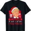 T-Shirt It's Beginning To Look A Lot Like I Told You So Trump Xmas