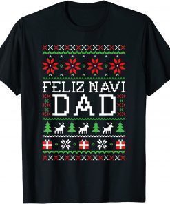 Feliz Navi Dad Ugly Christmas Sweatshirt Gift Tee Shirts