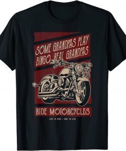 Mens Some Grandpas Play Bingo Real Grandpas Ride Motorcycles Tee Shirts