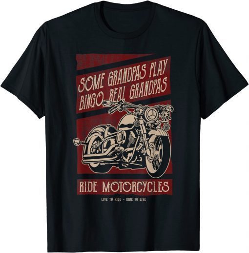 Mens Some Grandpas Play Bingo Real Grandpas Ride Motorcycles Tee Shirts