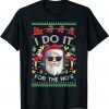 Christmas Santa Claus I Do It For The Hos Xmas Ugly Sweater Funny Tee Shirts