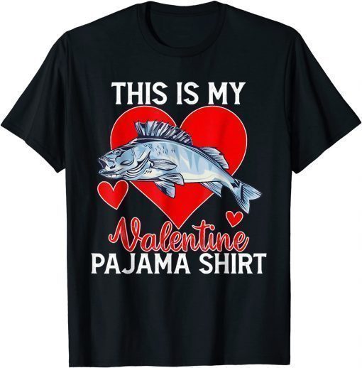 T-Shirt Fishing Valentine Day, This Is My Valentine Pajama