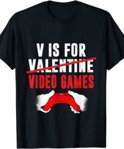 2022 V Is For Video Games Funny Valentines Day Gamer Boy Men Funny T-Shirt