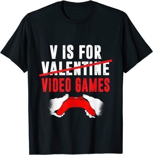 2022 V Is For Video Games Funny Valentines Day Gamer Boy Men Funny T-Shirt