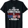 Official All I Want for Christmas Is Trump in Prison T-Shirt