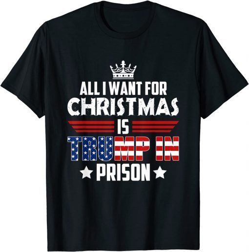 Official All I Want for Christmas Is Trump in Prison T-Shirt