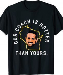 Our Coach is Hotter Than Yours Unisex Tee Shirts