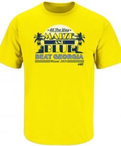 All the Way Maize and Blue Michigan College Football Shirt