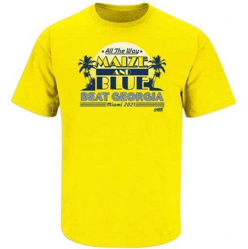 All the Way Maize and Blue Michigan College Football Shirt