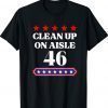 Clean Up On Aisle 46 Funny Impeach Biden Shirt