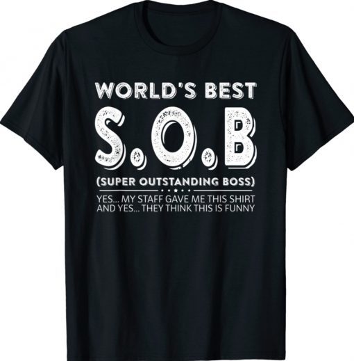 World's Best SOB Super Outstanding Boss Funny Colleague Shirt