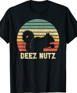 Deez Nuts Nutcracker Squirrel Deez Nutz Deezs Nut Funny Shirt