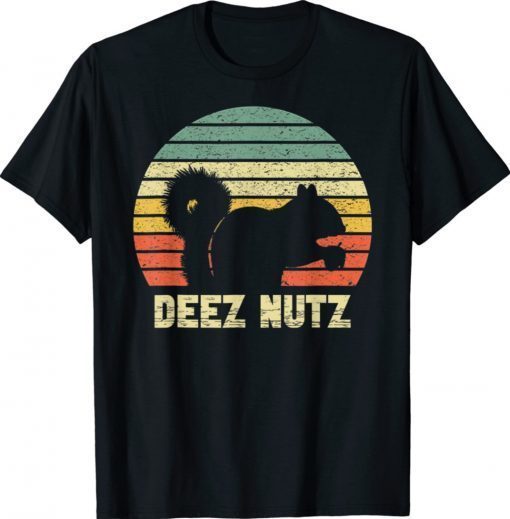 Deez Nuts Nutcracker Squirrel Deez Nutz Deezs Nut Funny Shirt