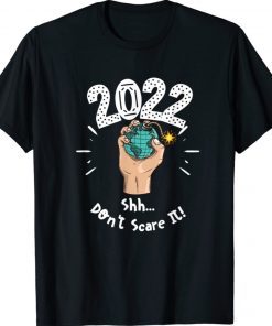 2022 Shh Don't Scare It Shirt