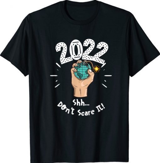 2022 Shh Don't Scare It Shirt