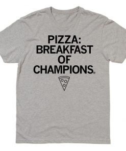 Pizza Breakfast of Champions Shirt