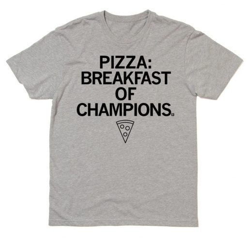 Pizza Breakfast of Champions Shirt