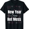 New Year Same Hot Mess Funny Happy New Year Shirt