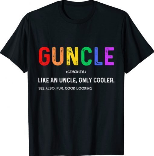 Guncle Definition Rainbow Pride Color Quote for Gay Uncle Shirt