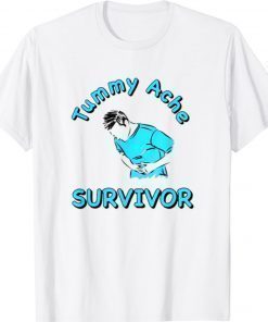 Tummy Ache Survivor Shirt