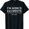 Funny I'm Mom's Favorite That's What She Said Sibling Shirt