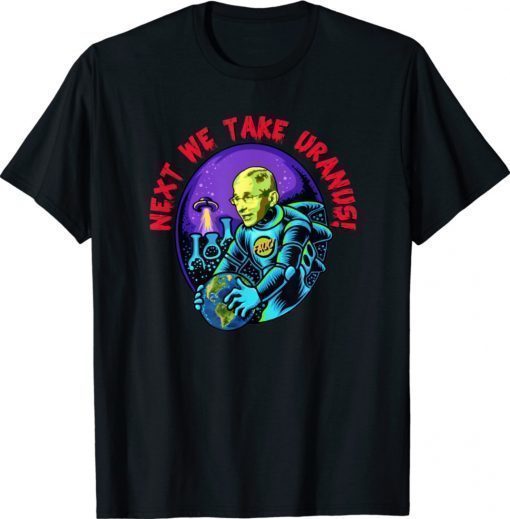 Next We Take Uranus Fauci Alien UFO Shirt