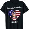 Just a real American who loves Trump Lovers Shirt