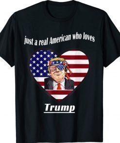 Just a real American who loves Trump Lovers Shirt