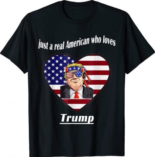 Just a real American who loves Trump Lovers Shirt