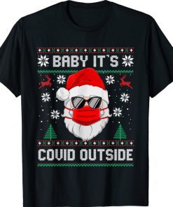 Baby It's Covid Outside Santa Ugly Christmas Sweater Shirt