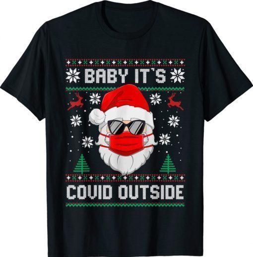 Baby It's Covid Outside Santa Ugly Christmas Sweater Shirt